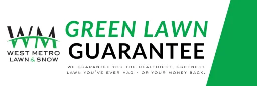 West Metro Lawn & Snow Green Lawn Guarantee — the healthiest, greenest lawn you've ever had or your money back